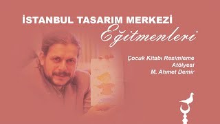 Çocuk Kitabı Resimleme Atölyesi - M. Ahmet Demir / İstanbul Tasarım Me