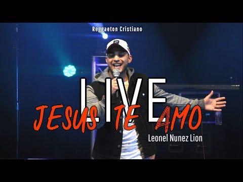 Leonel Nunez "LioN" - Jesus Te Amo (En Vivo)