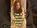 Top 10 Pakistani Drama 2024 BestPakistaniDrama2024List