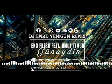 Dj Emre Yenigün & Eko Fresh feat. Umut Timur - Günaydın [Remix 2020]
