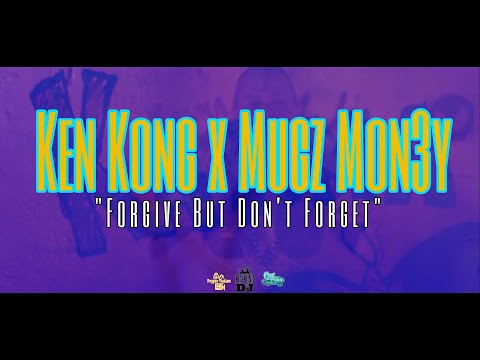 Ken Kong x Mugz Mon3y - "Forgive But Don't Forget"