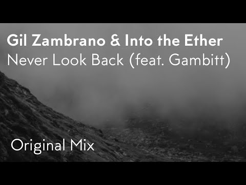 Gil Zambrano & Into the Ether - Never Look Back (feat. Gambitt)
