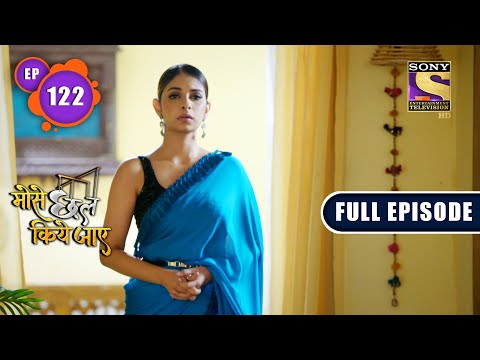 Sushma's Request | Mose Chhal Kiye Jaaye - Ep 122 | Full Episode | 29 July 2022