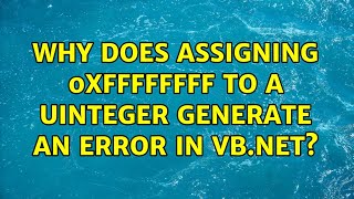 Why does assigning 0xFFFFFFFF to a UInteger generate an error in VB.NET? (5 Solutions!!)