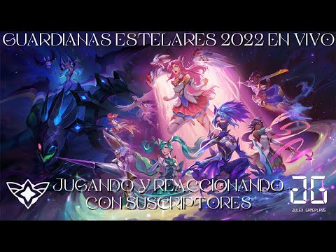 DIRECTO - GUARDIANAS ESTELARES 2022 - Reaccionando y Jugando con Subs
