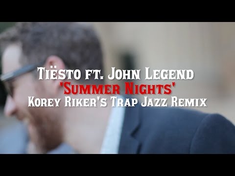 Tiësto ft. John Legend - Summer Nights (Korey Riker's Trap Jazz Remix)