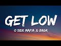 O SIDE MAFIA X BRGR GET LOW Lyrics