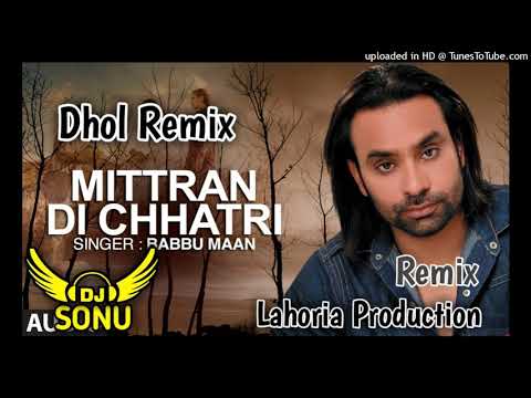 Mitran Di Chatri Dhol Remix Babbu Maan Ft. Lahoria Production Dj Sonu Lahoria productioni is gold