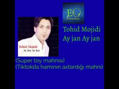 Tohid Mojidi - Ay jan Ay jan 2020 (Super toy mahnısı) (Tiktokda hamının axtardığı mahnı)