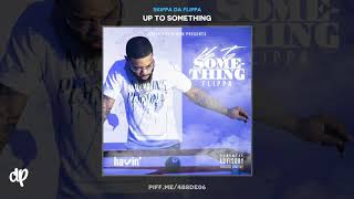 Skippa Da Flippa - Been Through It [Up To Something]