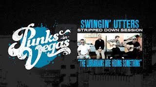 Swingin' Utters "The Librarians are Hiding Something" Punks in Vegas Stripped Down Session