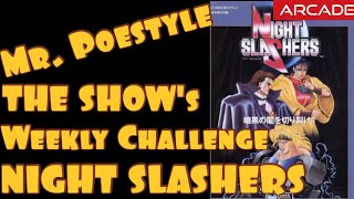 Mr. Poestyle : THE SHOW's Weekly Challenge Night Slashers Arcade