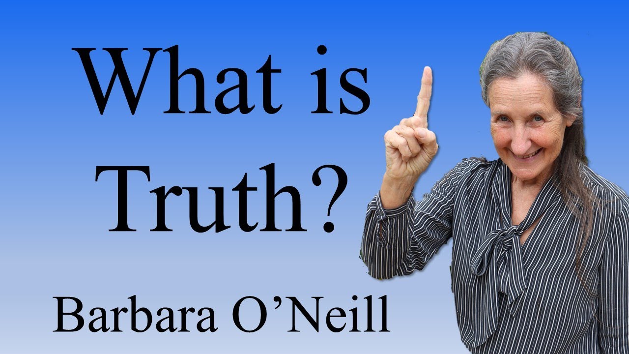 What Is Truth? - Barbara O'Neill