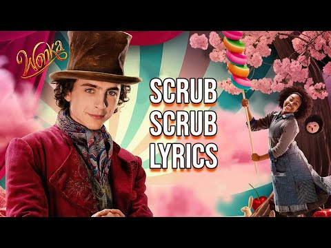 Scrub Scrub Lyrics (From "Wonka") The Cast of Wonka