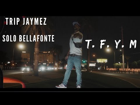 T.F.Y.M TRIP JAYMEZ x SOLO BELLAFONTE (OFFICIAL VIDEO)