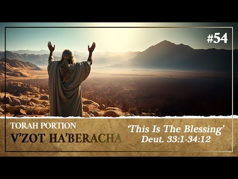 The Heart of God Revealed in the Final Blessing of Moses - Torah Portion V'zot Ha'beracha