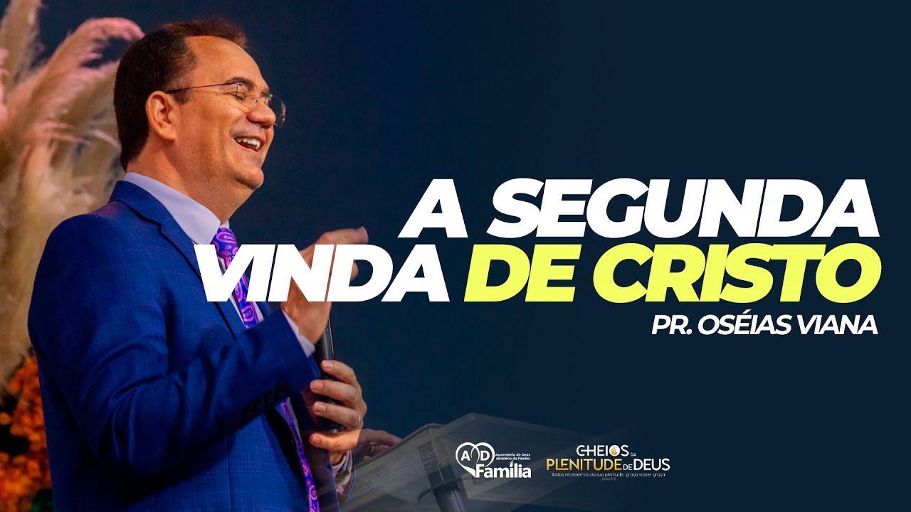 A segunda vinda de Cristo || Pr. Oséias Viana