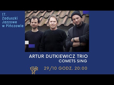 ARTUR DUTKIEWICZ TRIO - Comets Sing - 17. Zaduszki Jazzowe w Pińczowie