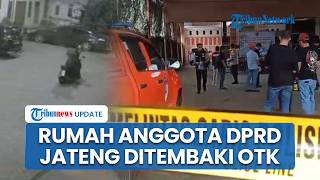 Detik-detik Rumah Anggota DPRD Jateng di Pekalongan Ditembaki OTK di Depan Teras, Polisi Buru Pelaku