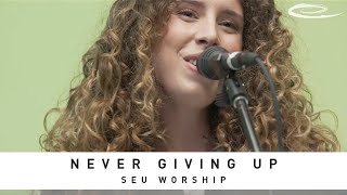 SEU WORSHIP - Never Giving Up: Song Session