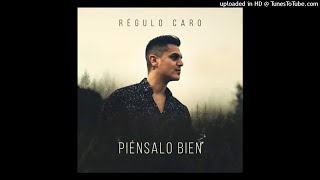 Regulo Caro - Piensalo Bien 2019