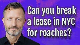 Can you break a lease in NYC for roaches?