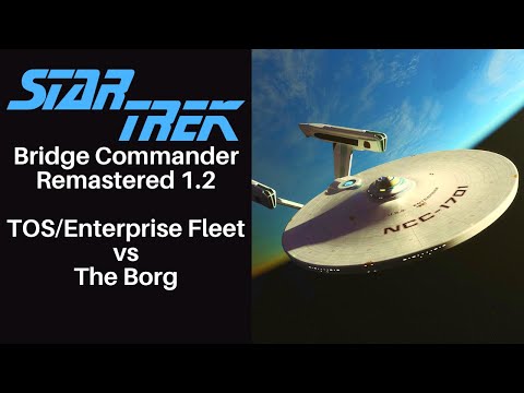 Star Trek: Bridge Commander Remastered | Fleet Battle | TOS/Enterprise era fleet engages the Borg!!!