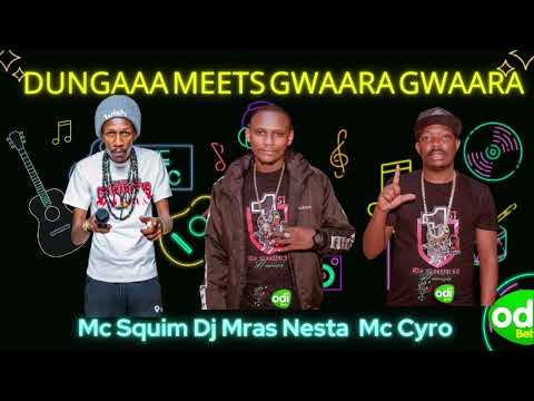DUNGAAAA NATION MEETS GWAARAA GWAAARA GWAAARA RECORDED BY DJ MRAS NESTA MC CYRO MC SQUIM AT LABAMBEZ