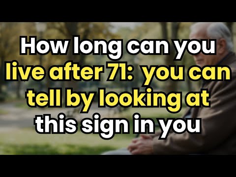 7 Signs That Predict How Long You’ll Live After 70 (Scientifically Proven!)