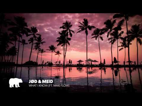 JØD & MEID - What I Know (ft. Maki Flow)