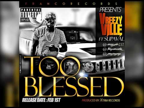 Vreezy Ville Ft Supaval - Too Blessed