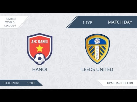 AFL18. United World League 1.  Day 1.  Hanoi - Leeds United.