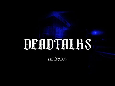 LYE LIRIOUS - DEADTALKS (Official Music Video)