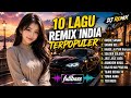 DJ REMIX INDIA PILIHAN ALBUM PLAYLIST REMIX FULL BASS