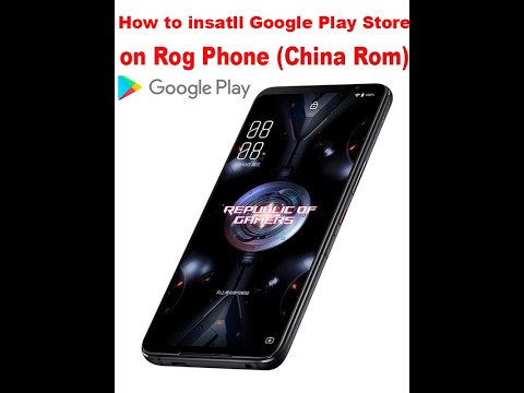 How to installl Google Play Store on ASUS Rog Phone(Original China Rom)