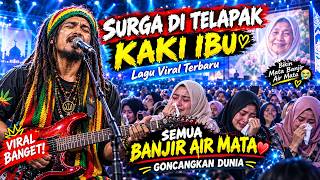 Download lagu SURGA DITELAPAK KAKI IBU |SEMUA BANJIR AIR MATA-KONSER VIRAL TERBARU REGGAE RELIGI,BIKIN HATI HANCUR mp3
