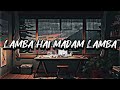 Lamba Hai Madam Lamba Teri Jaan Kasam Le Lamba Rahul Baliyan Slowed And Reverb Lofi Song