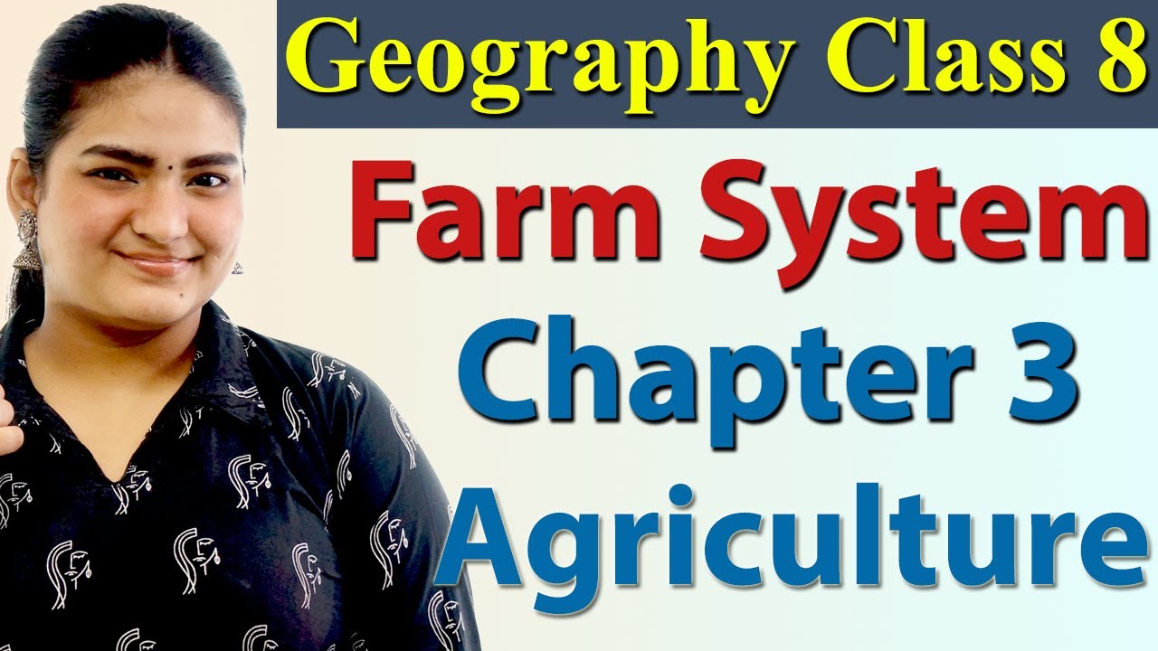 Farm System, Chapter 3 - Agriculture - Geography - Social Science, Class 8, NCERT
