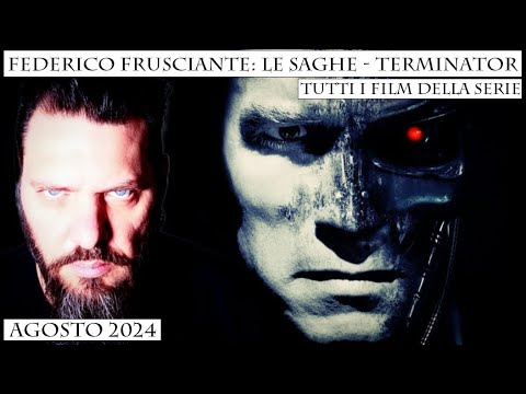 Federico Frusciante: Le Saghe - Terminator (Tutti i film della saga)