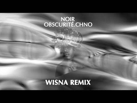 Noir - Obscuritè.chno (Wisna Remix) - Noir Music