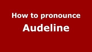 How to pronounce Audeline