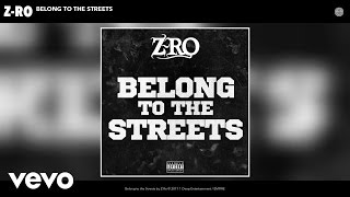 Z-Ro - Belong to the Streets (Audio)