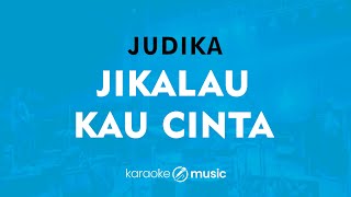 Jikalau Kau Cinta - Judika (KARAOKE VERSION)