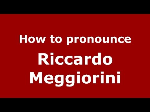 How to pronounce Riccardo Meggiorini (Italian/Italy)  - PronounceNames.com