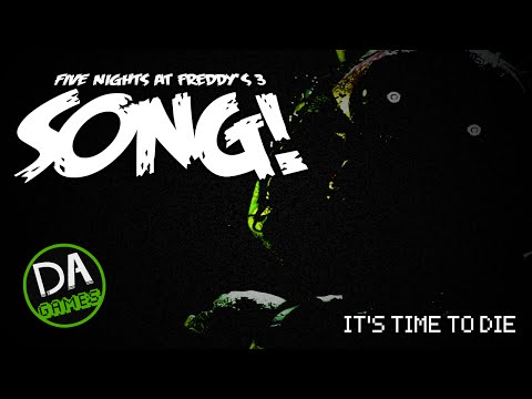 FIVE NIGHTS AT FREDDY'S 3 SONG (It's Time To Die) - DAGames Video