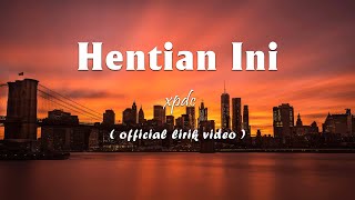 Download lagu XPDC - Hentian Ini [Lirik] mp3