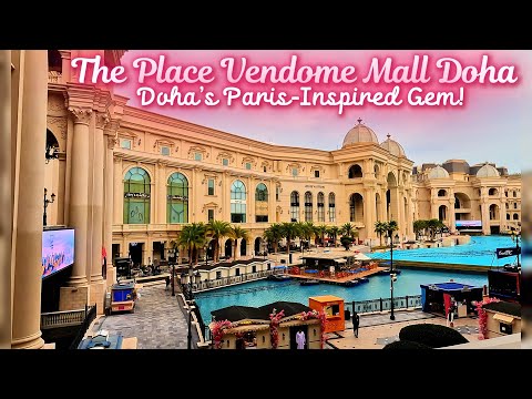 Place Vendome Mall Walkthrough – Qatar's Paris-Inspired Luxury Mall
