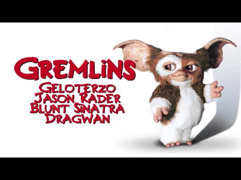 Geloterzo, Jason Rader, Blunt Sinatra, DragWan - Gremlins (prod. Jason Rader)