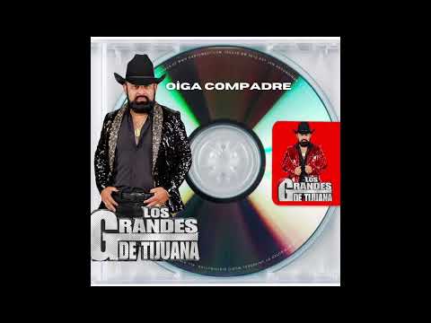 Oiga Compadre Los Grandes De Tijuana