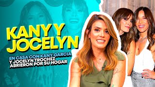 EN CASA CON KANY GARCÍA Y JOCELYN TROCHEZ